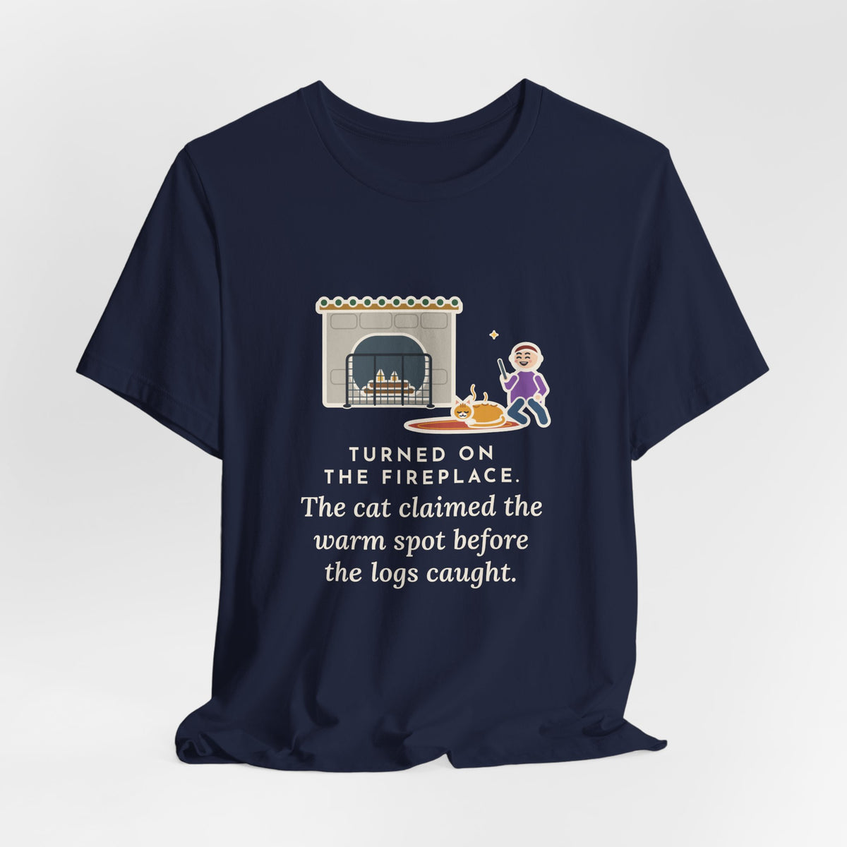 Funny Fireplace Cat T-Shirt, Turned On the Fireplace, The Cat Claimed the Warm Spot Before the Logs Caught, Hearth Rug Tee