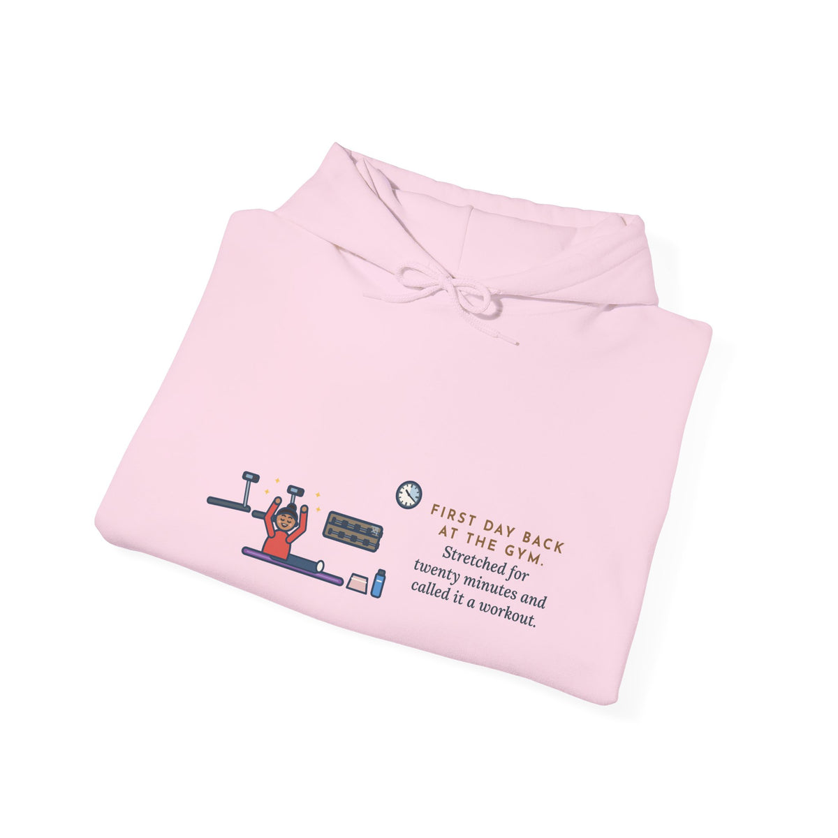 Funny Gym Hoodie, First Day Back, Stretched for Twenty Minutes and Called It a Workout