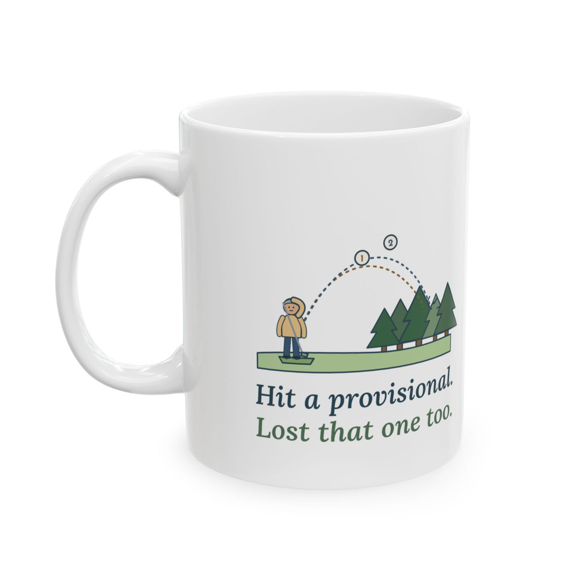 Golf Coffee Mug - Hit a Provisional. Lost That One Too. Golfer Gift Mug