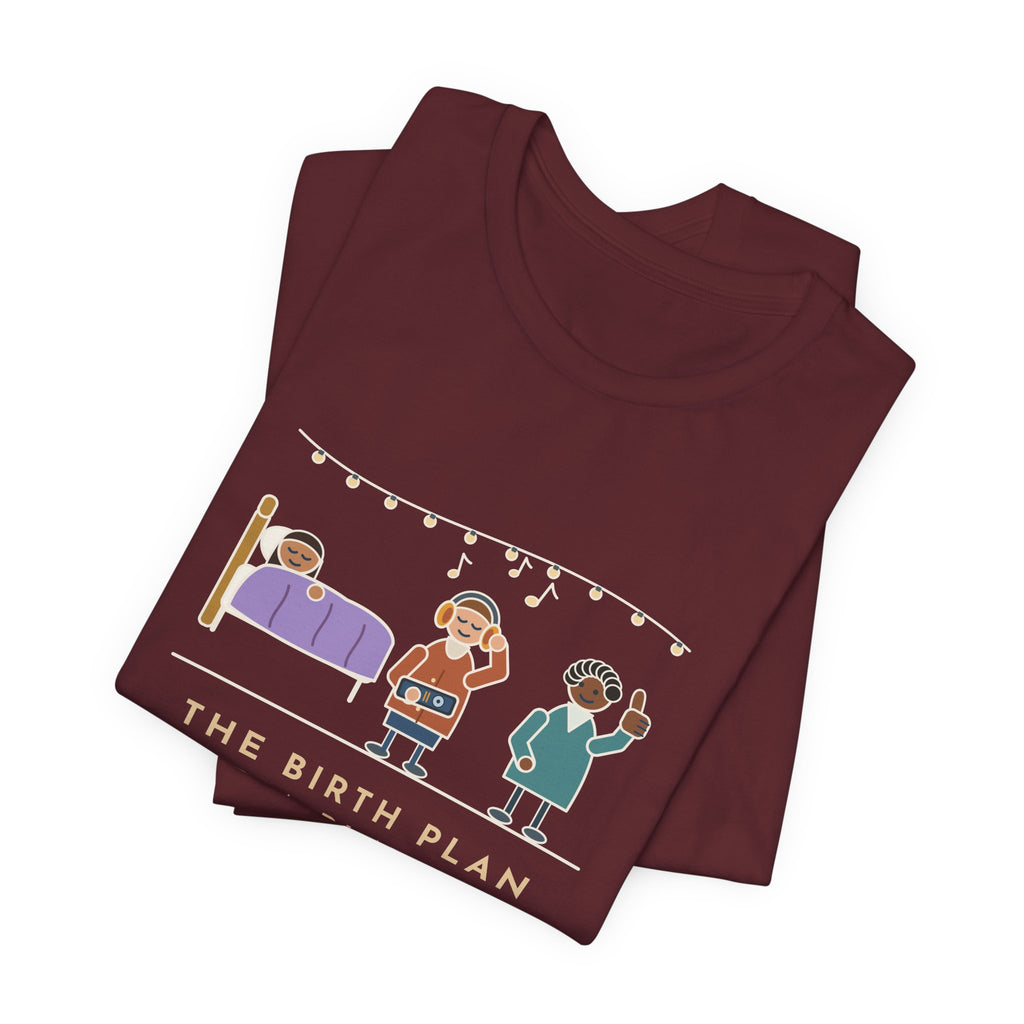 Certified Nurse-Midwife T-Shirt - The Birth Plan Had a Playlist, the Partner Was the DJ Funny Tee