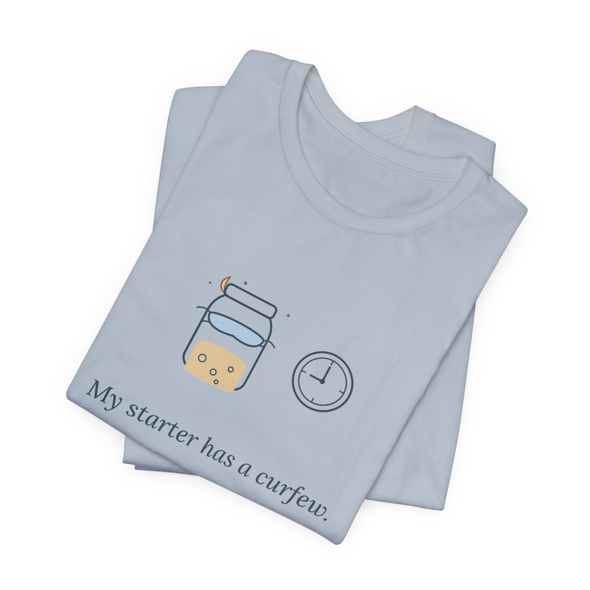 Sourdough T-Shirt - My Starter Has a Curfew Funny Bread Baking Tee