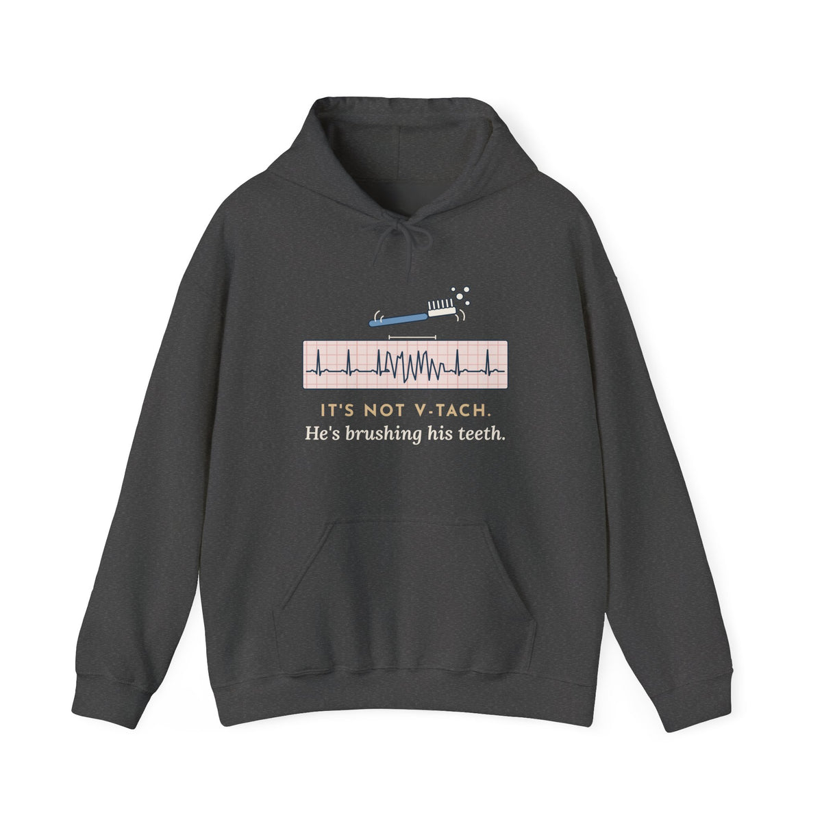 Telemetry Nurse Hoodie - It's Not V-Tach. He's Brushing His Teeth. Nurse Gift
