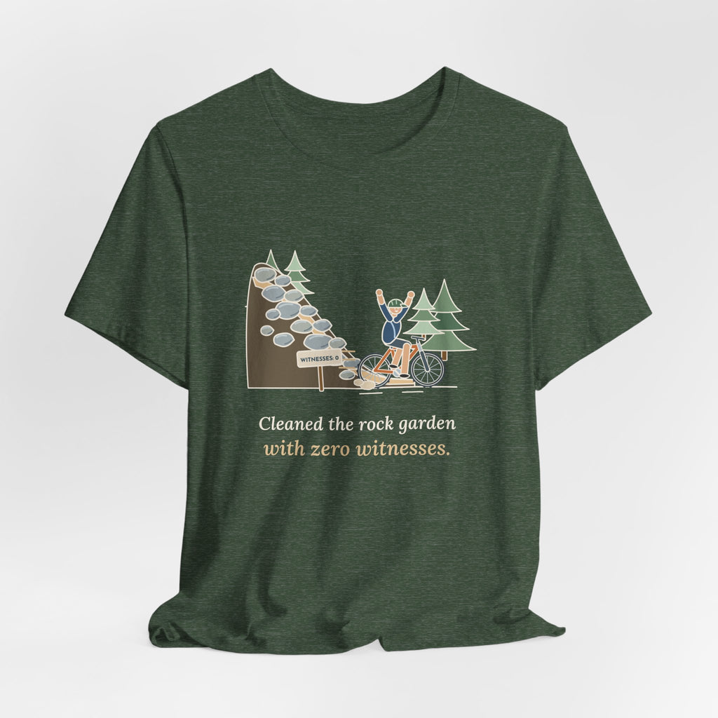 Mountain Biking T-Shirt - Cleaned the Rock Garden With Zero Witnesses. Funny MTB Tee