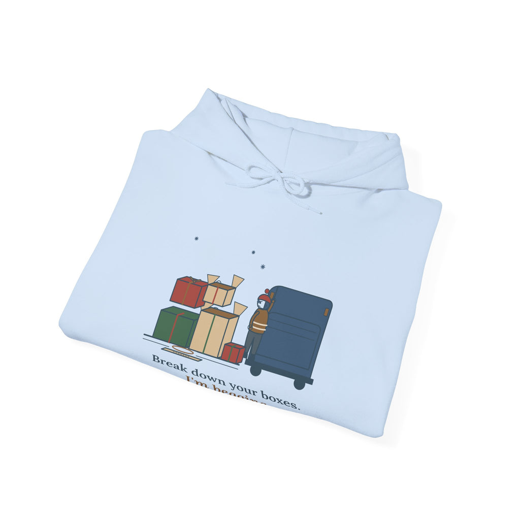 Sanitation Worker Hoodie - Break Down Your Boxes. I'm Begging. Trash Crew Hooded Sweatshirt
