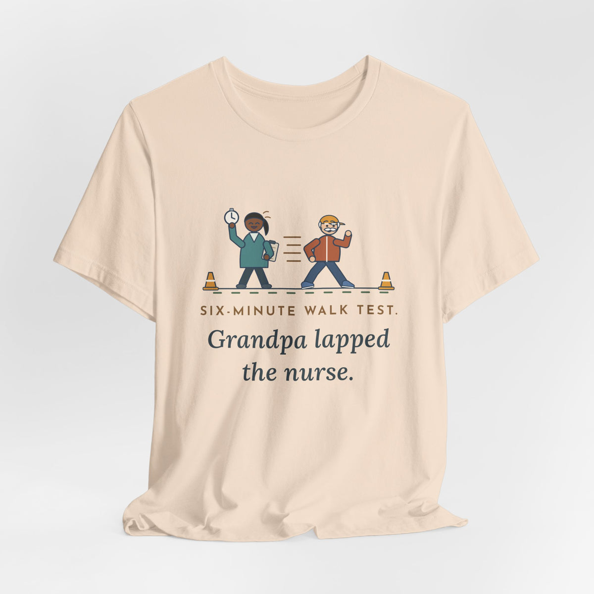 Pulmonary Rehab Nurse T-Shirt - Six-Minute Walk Test, Grandpa Lapped the Nurse