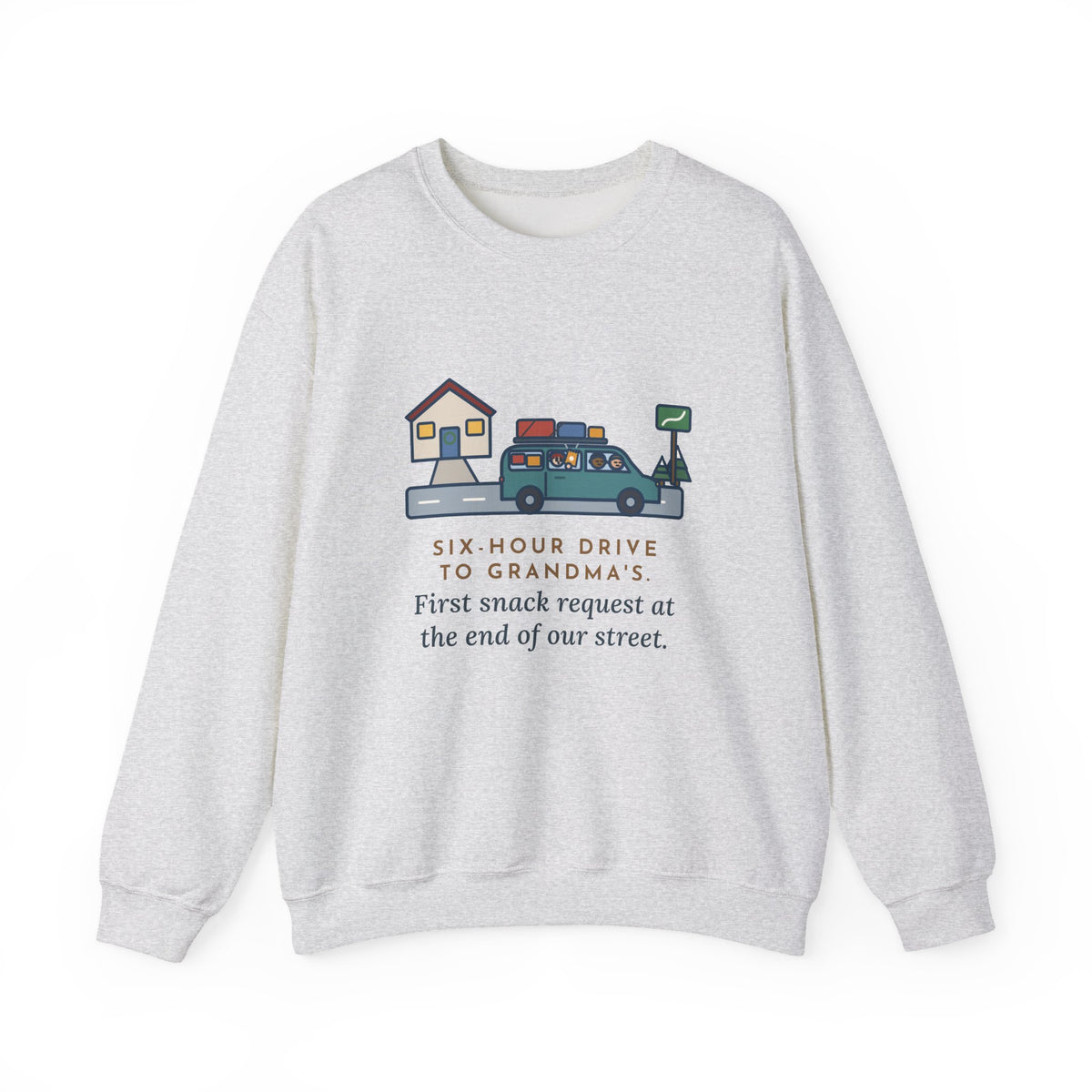 Holiday Road Trip Sweatshirt, Six-Hour Drive to Grandma's, First Snack Request at the End of Our Street, Funny Driveway Departure Crewneck