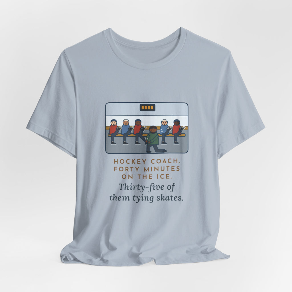 Funny Hockey Coach T-Shirt, Forty Minutes on the Rink, Thirty-Five of Them Tying Skates, Rink Bench Tee