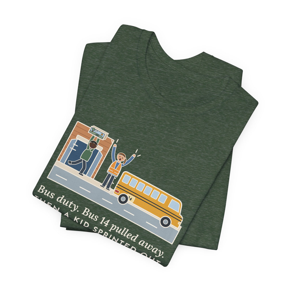 Bus Duty Teacher T-Shirt - Bus 14 Pulled Away, Then a Kid Sprinted Out With a Diorama