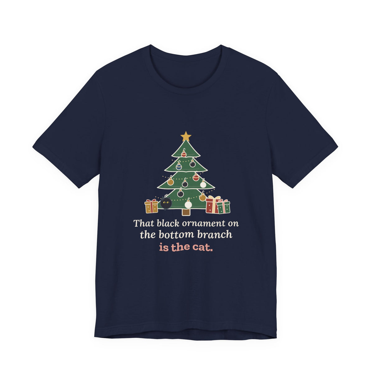 Black Cat Christmas T-Shirt - That Black Ornament on the Bottom Branch Is the Cat