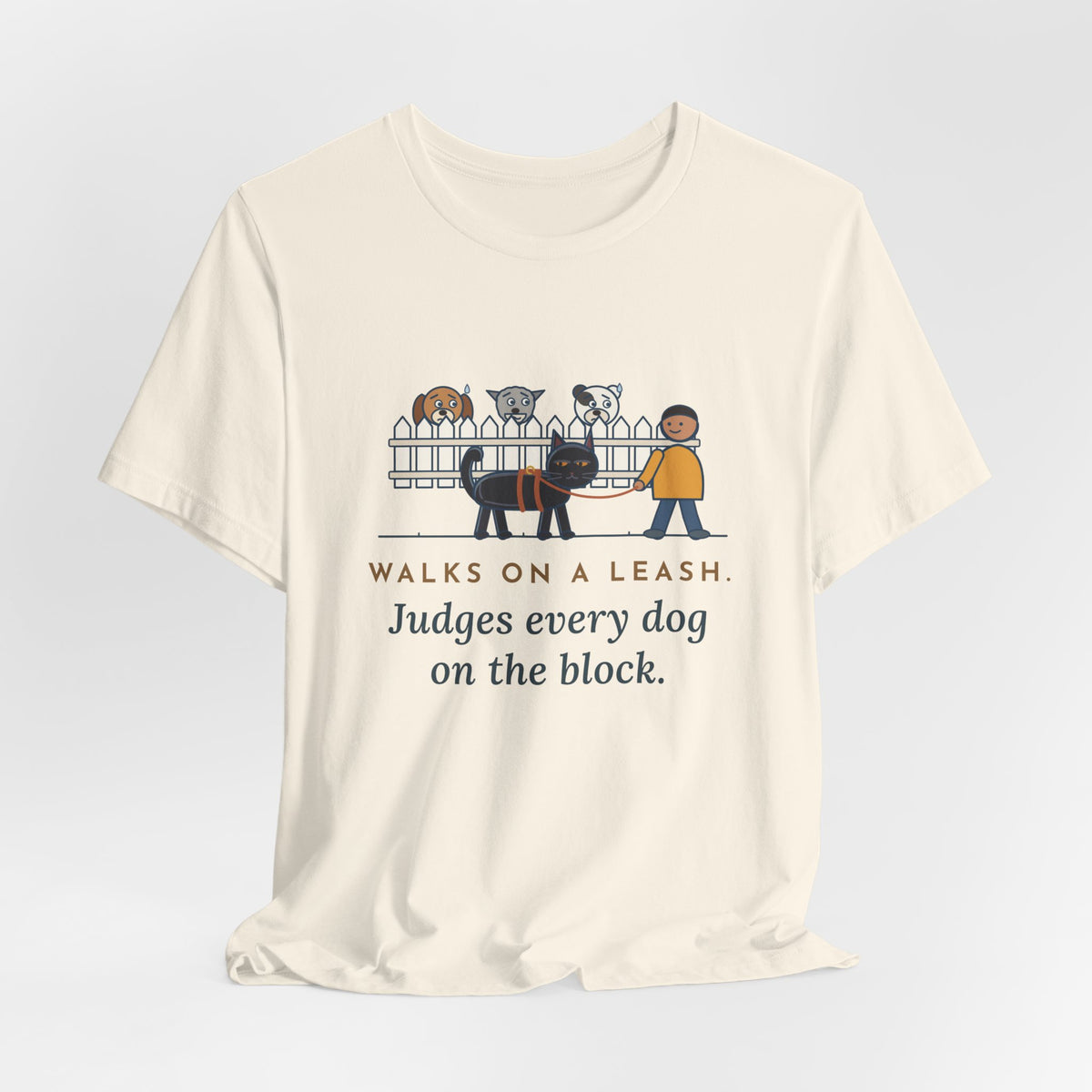 Bombay Cat T-Shirt - Walks on a Leash, Judges Every Dog on the Block