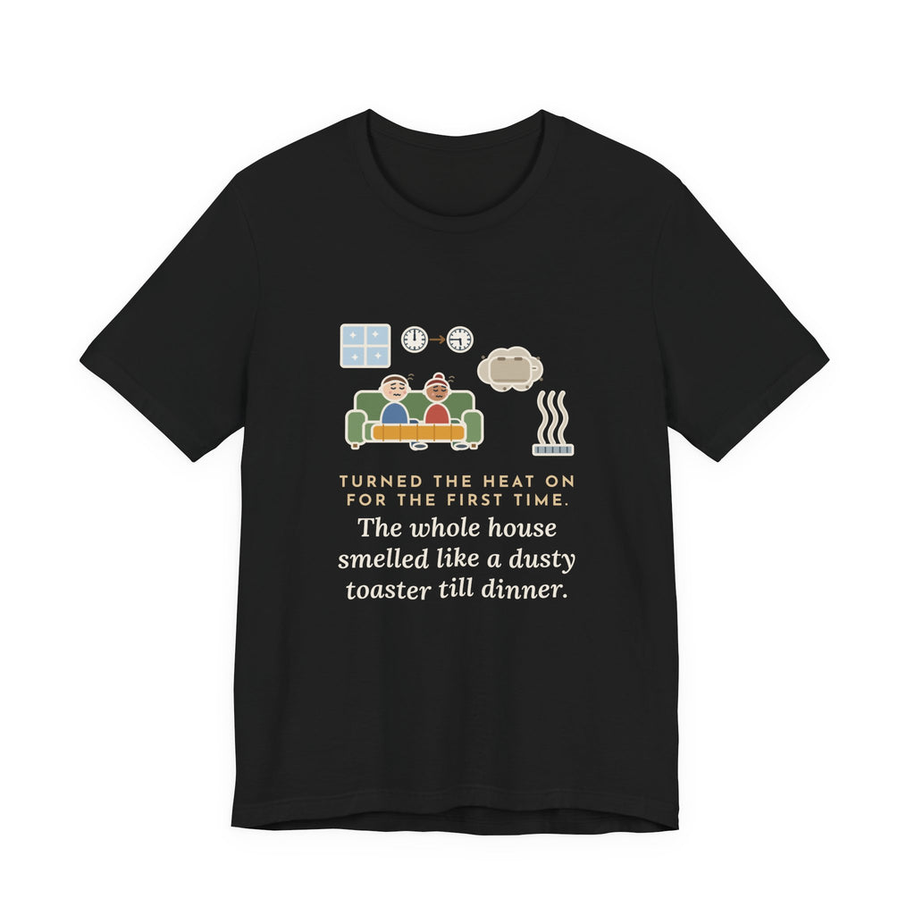 Funny Homeowner T-Shirt, Turned the Heat On for the First Time, Dusty Toaster Cloud Tee
