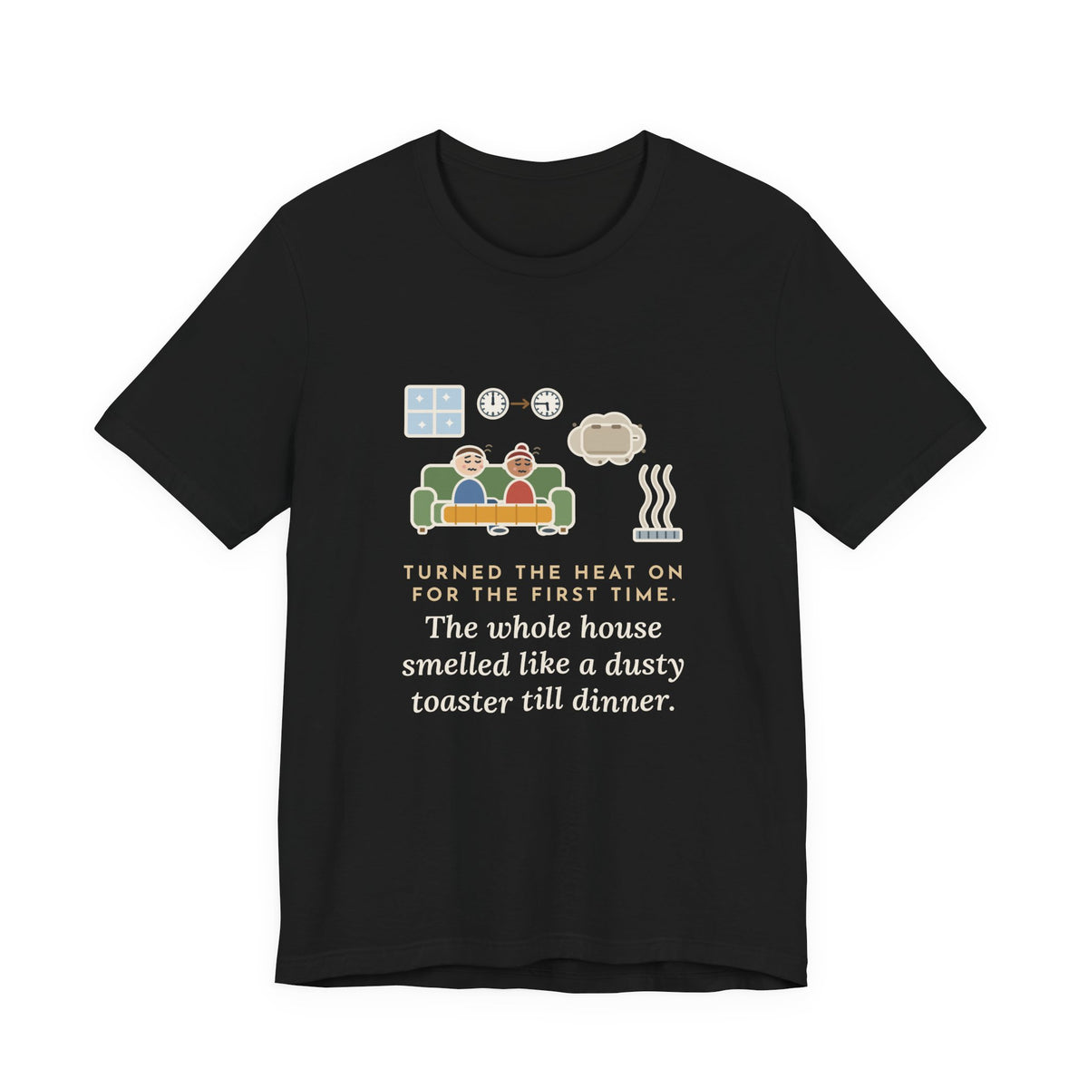 Funny Homeowner T-Shirt, Turned the Heat On for the First Time, Dusty Toaster Cloud Tee