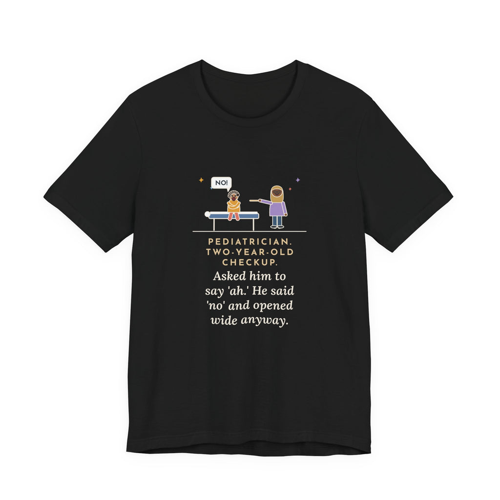Funny Pediatrician T-Shirt, Two-Year-Old Checkup, He Said No and Opened Wide Anyway, Exam Table Tee