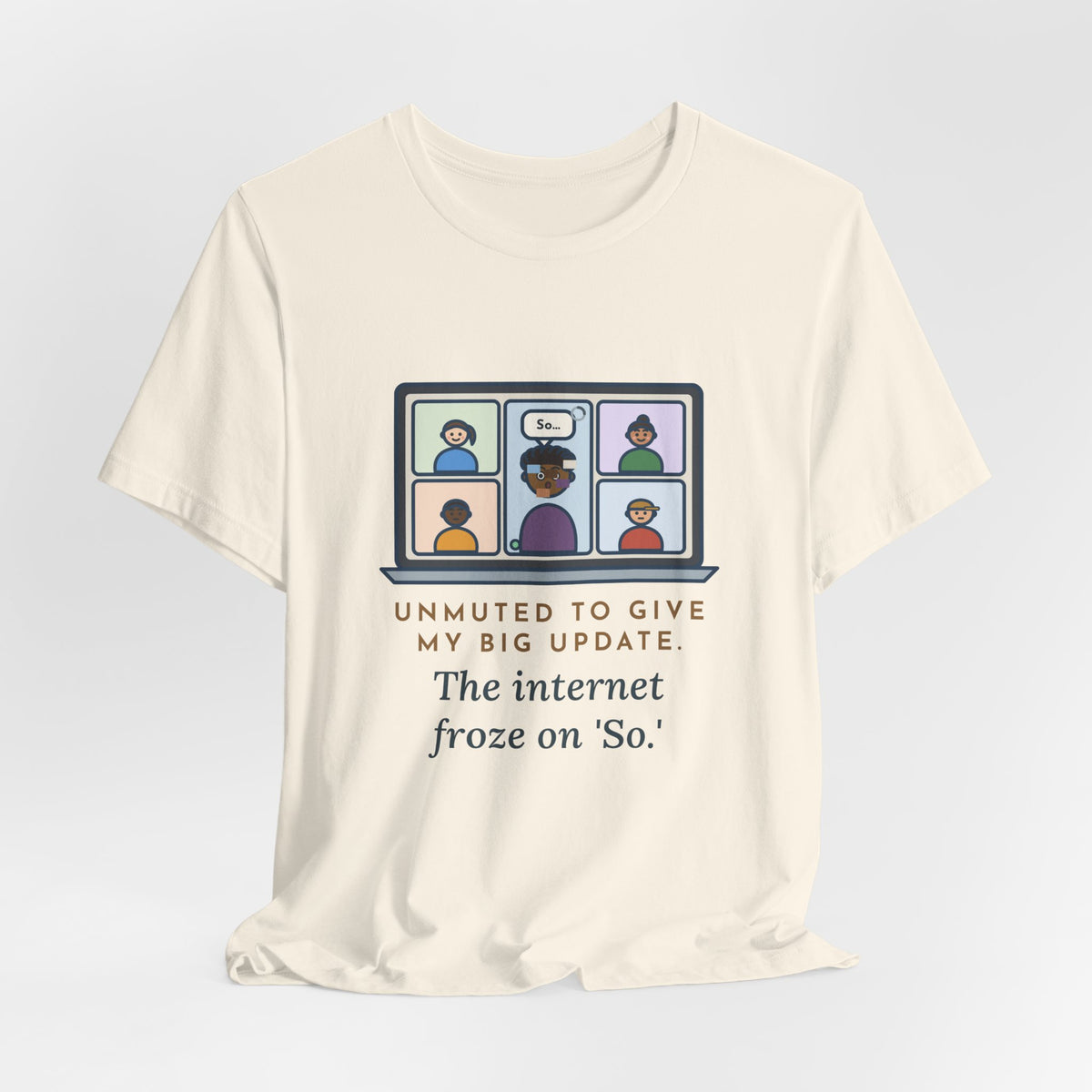 Funny Video Call T-Shirt, Unmuted for My Big Update, The Internet Froze on So, Frozen Tile Tee