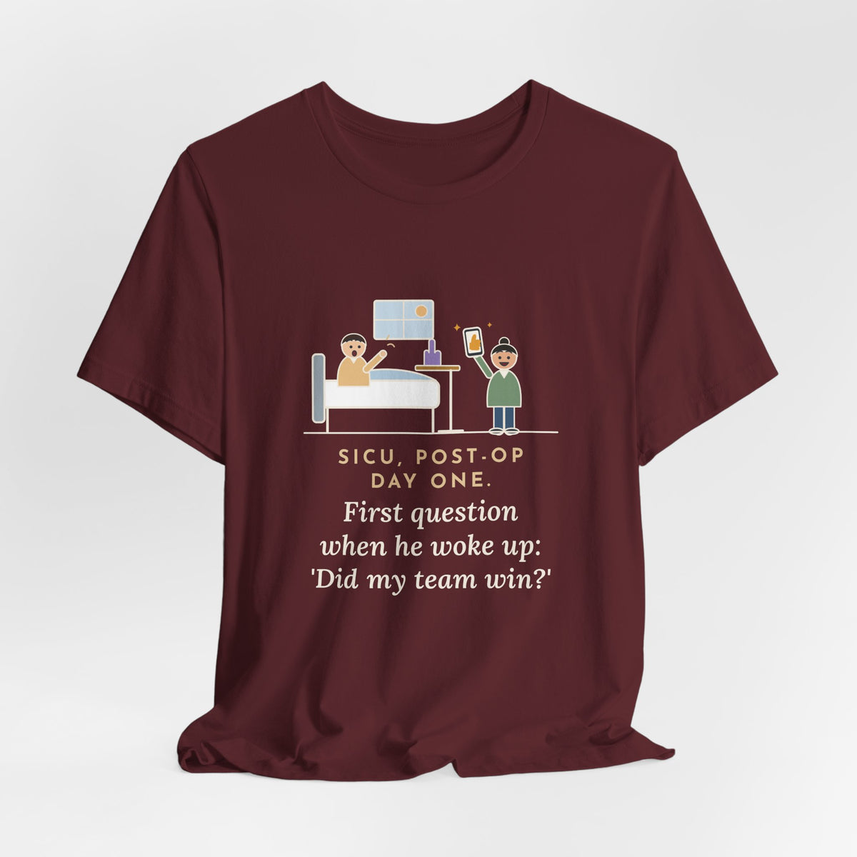 Funny SICU Nurse T-Shirt, First Question When He Woke Up, Did My Team Win, Big Game Update Tee