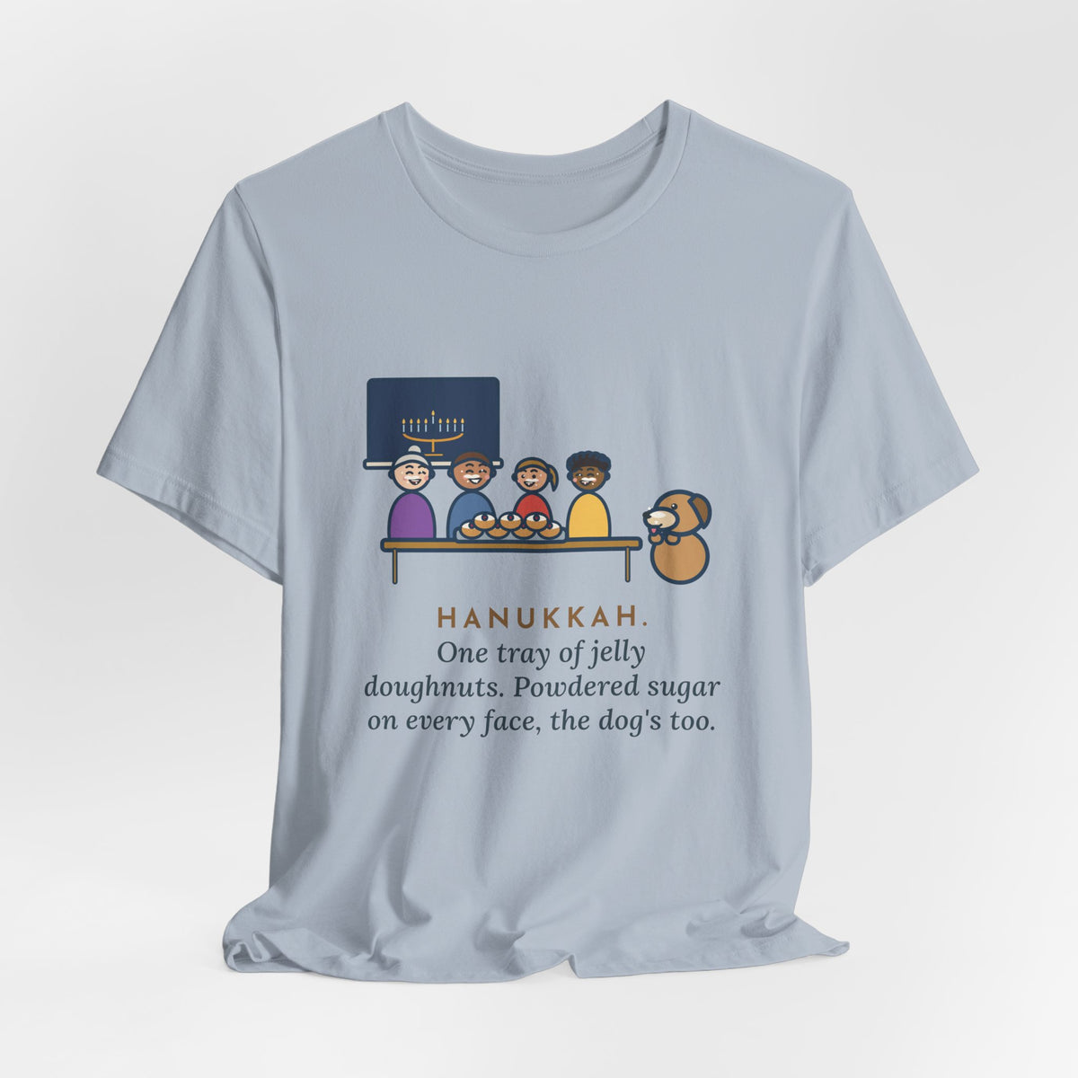 Funny Hanukkah T-Shirt, One Tray of Jelly Doughnuts, Powdered Sugar on Every Face, the Dog's Too, Sugar Mustaches Tee
