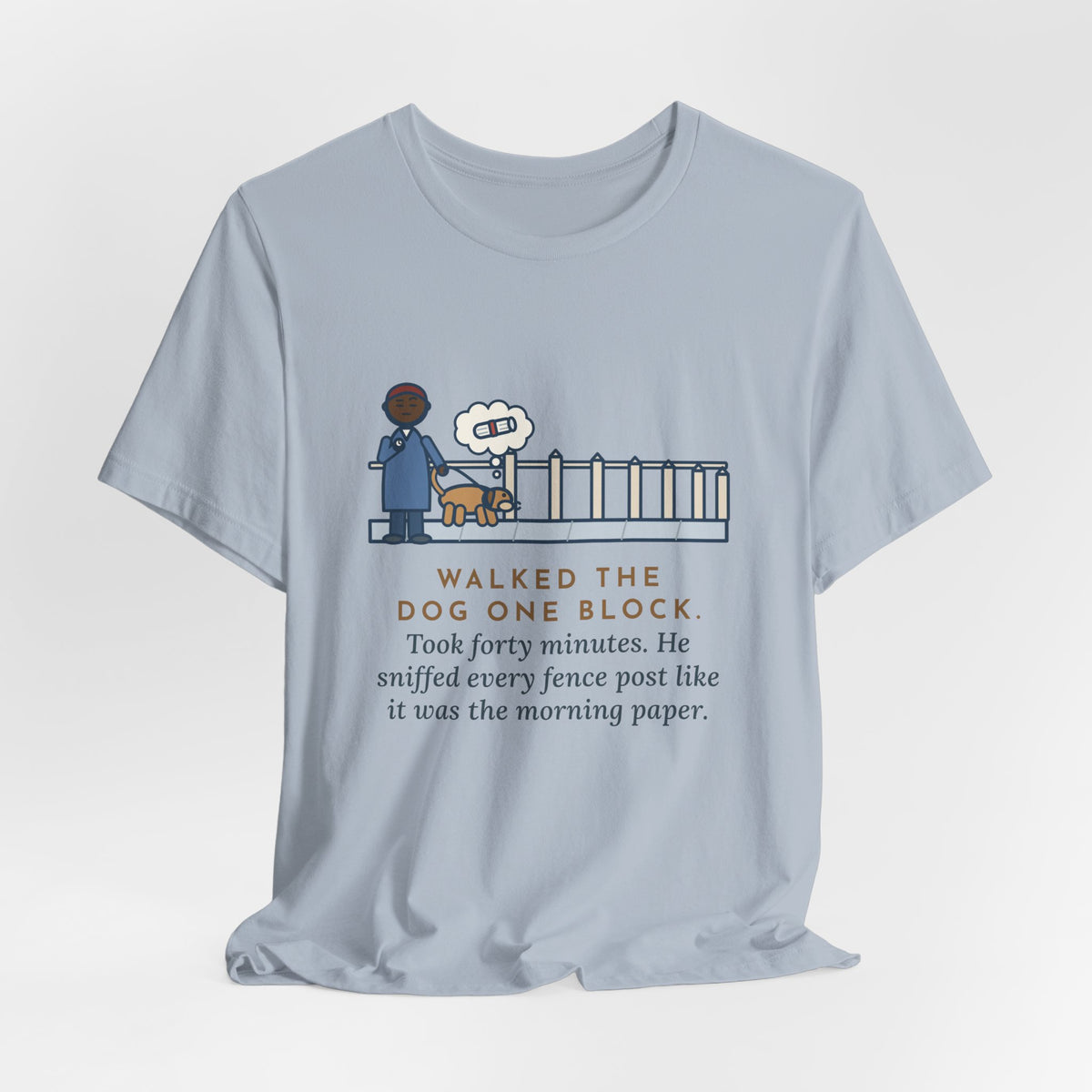 Funny Dog Walker T-Shirt, Walked the Dog One Block, Took Forty Minutes, Fence Post Sniff Tee