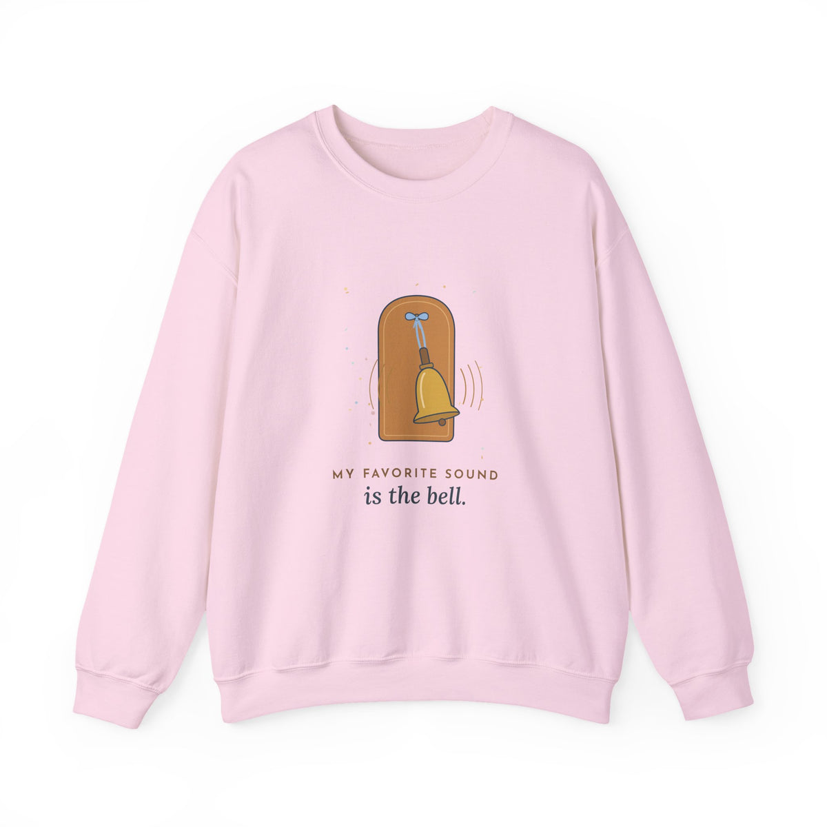 Oncology Nurse Crewneck Sweatshirt - My Favorite Sound Is the Bell Nurse Gift