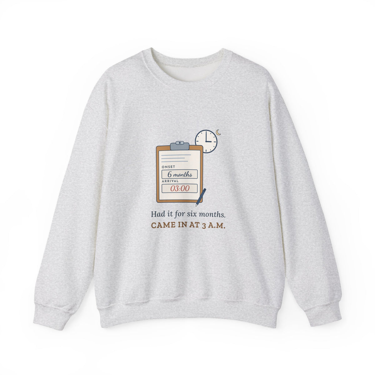ER Triage Nurse Crewneck Sweatshirt - Had It for Six Months. Came In at 3 a.m.