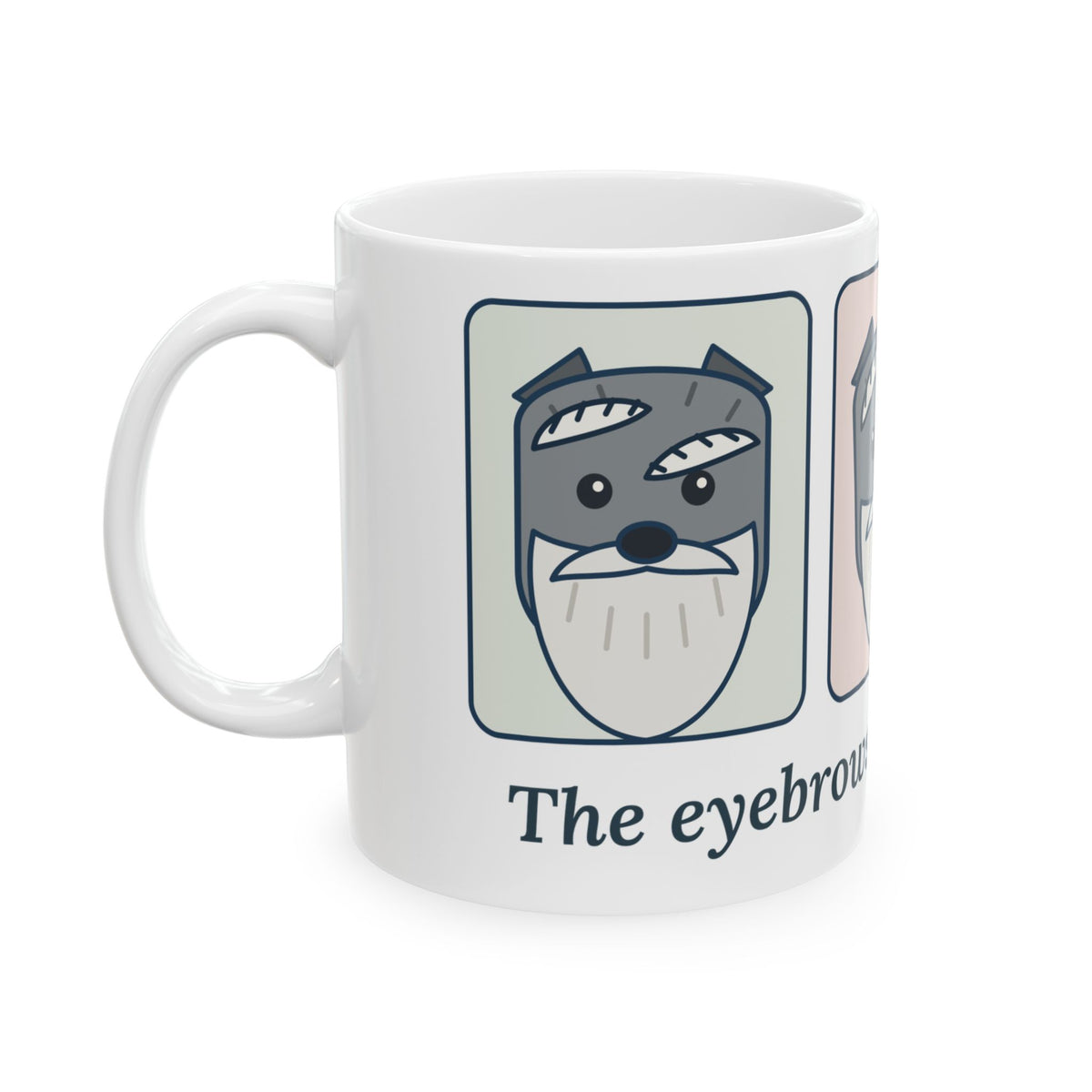 Miniature Schnauzer Coffee Mug - The Eyebrows Have Opinions. Schnauzer Lover Gift