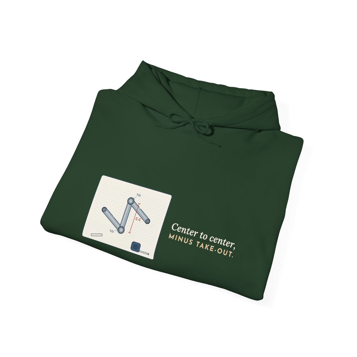 Pipefitter Hoodie - Center to Center, Minus Take-Out. Pipe Trades Hooded Sweatshirt