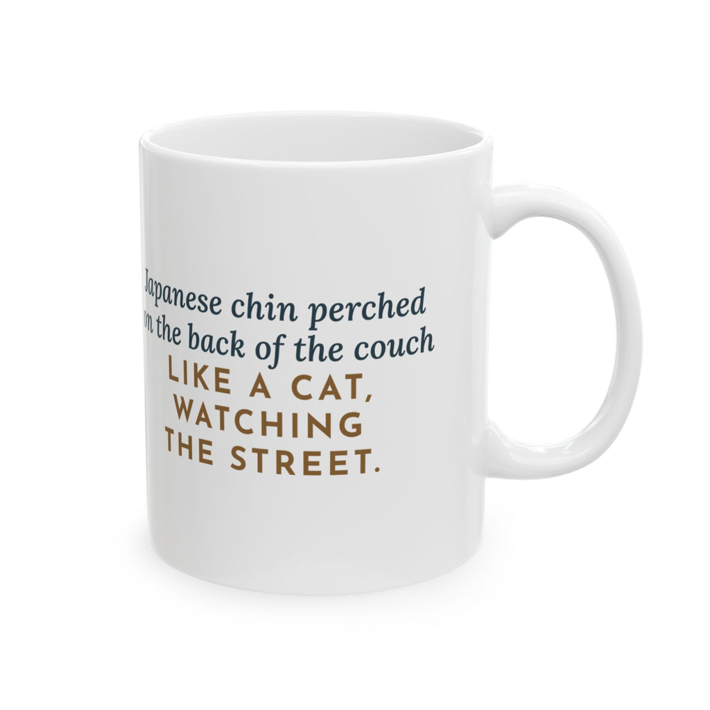 Japanese Chin Mug, Perched on the Back of the Couch Like a Cat, Watching the Street, Funny Coffee Mug 11oz