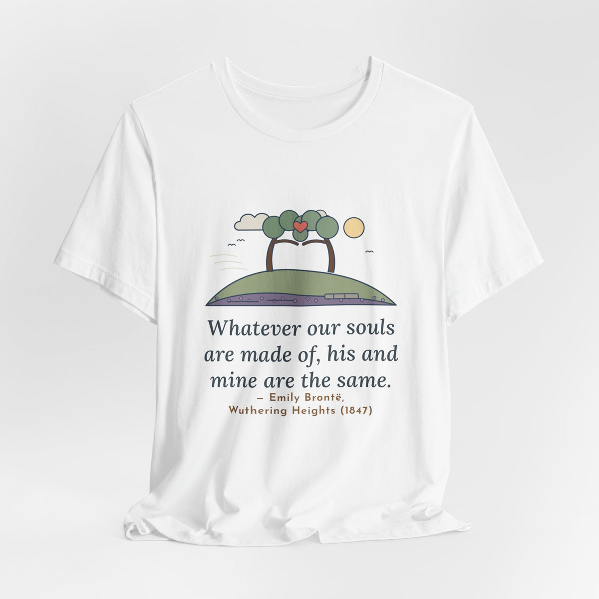 Emily Brontë Love Quote T-Shirt, Whatever Our Souls Are Made Of, Romantic Moor Trees Tee