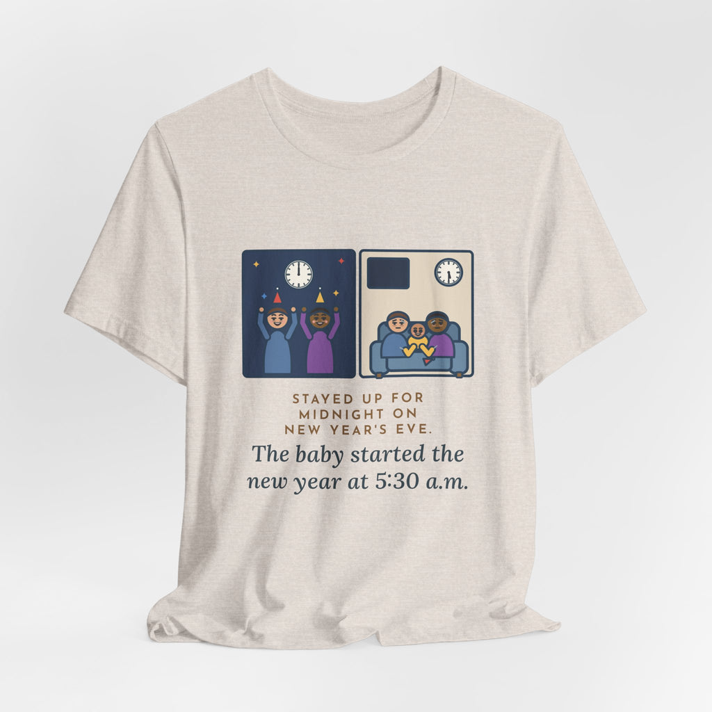 Funny New Year's Eve T-Shirt, Stayed Up for Midnight, The Baby Started the New Year at 5:30 a.m., Two Clocks Tee