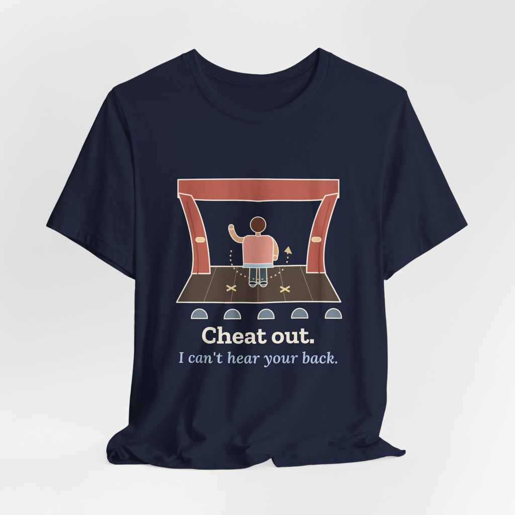 Theater Teacher T-Shirt - Cheat Out. I Can't Hear Your Back. Drama Director Tee