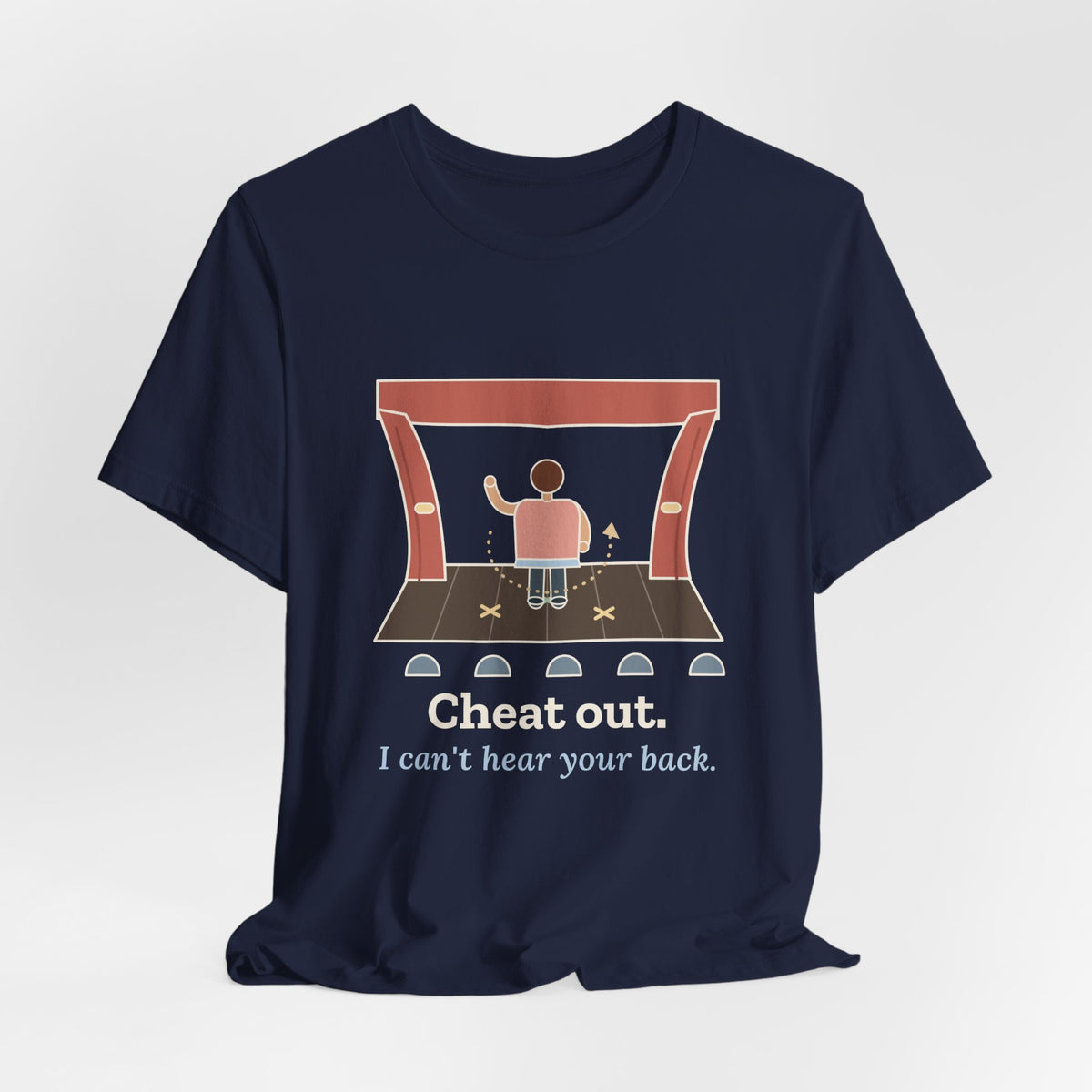 Theater Teacher T-Shirt - Cheat Out. I Can't Hear Your Back. Drama Director Tee