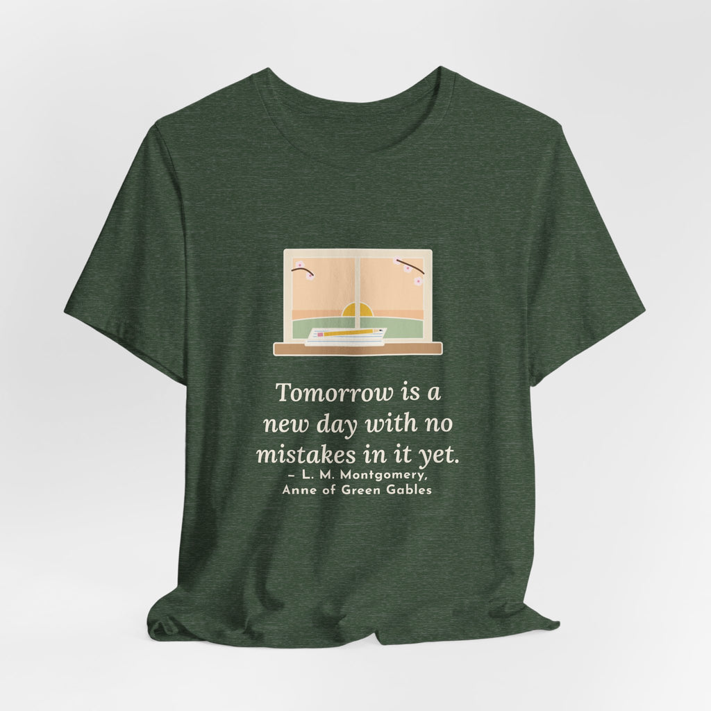 Montgomery Quote T-Shirt, Tomorrow Is a New Day with No Mistakes in It Yet, Encouragement Dawn Windowsill Tee