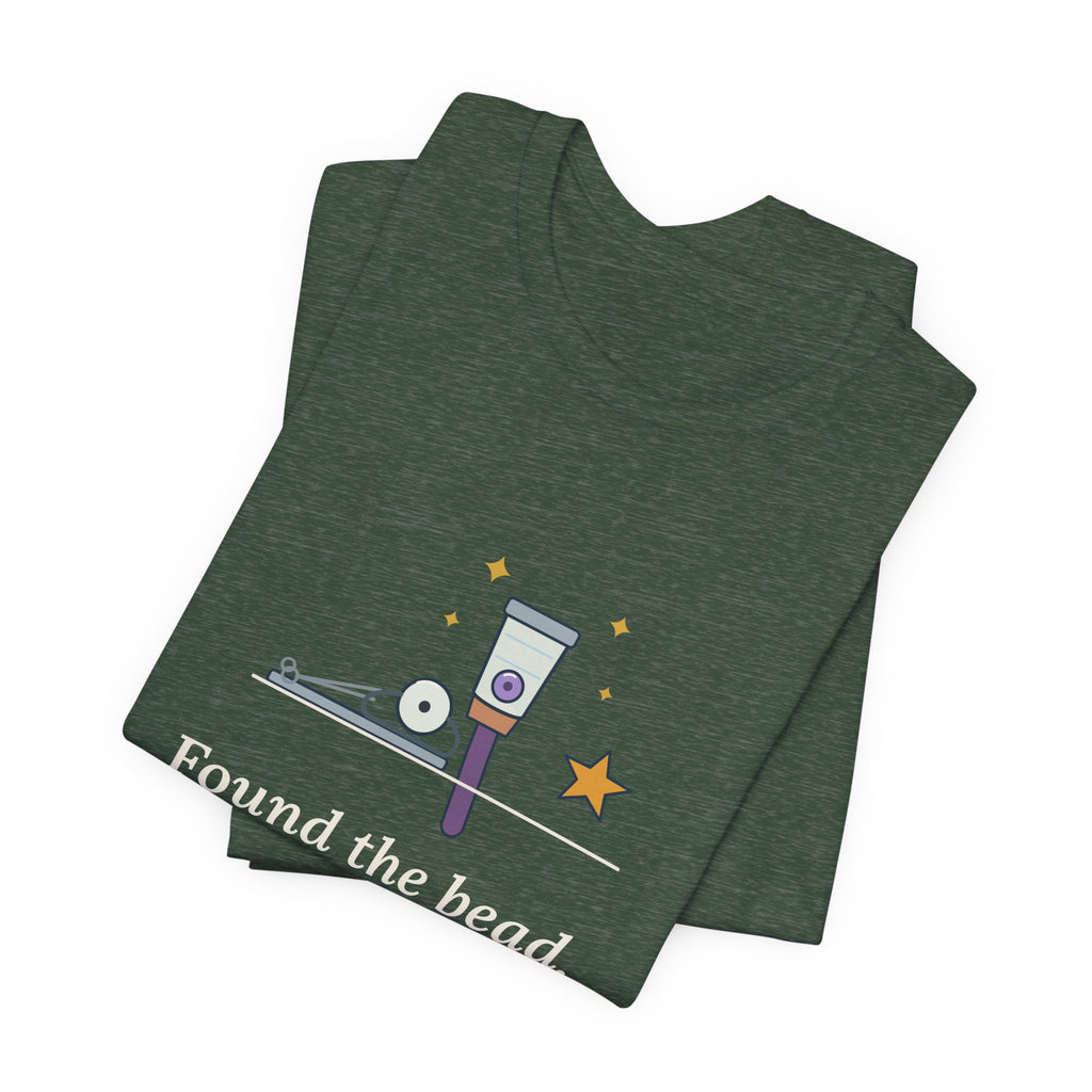 ENT Nurse T-Shirt - Found the Bead. Left Nostril, As Suspected. Otolaryngology Clinic Tee