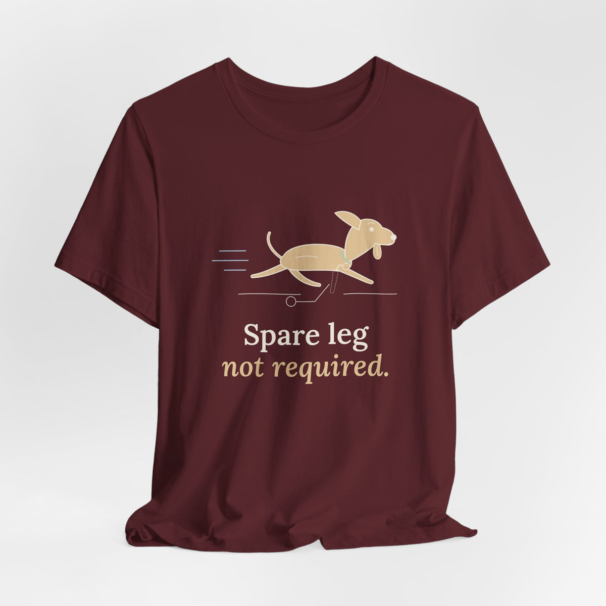 Three-Legged Pets T-Shirt - Spare Leg Not Required. Proud Three-Legged Dog Owner Tee