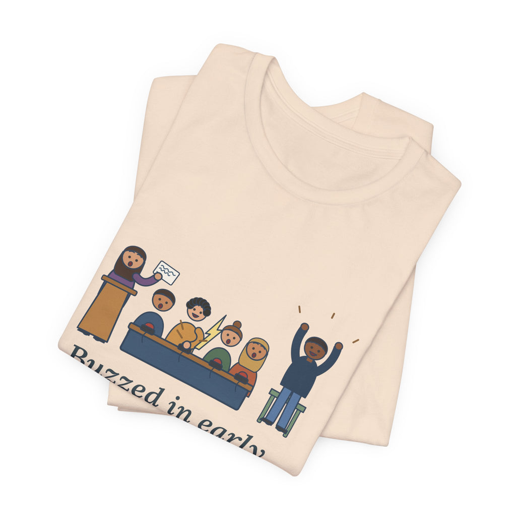 Quiz Bowl Coach T-Shirt - Buzzed In Early, Got It Anyway Academic Team Tee