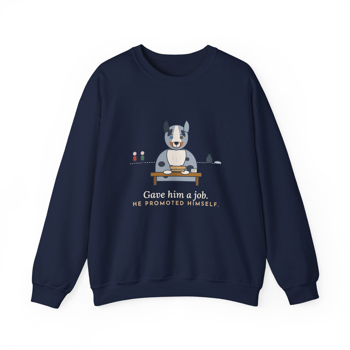 Australian Shepherd Crewneck Sweatshirt - Gave Him a Job. He Promoted Himself.