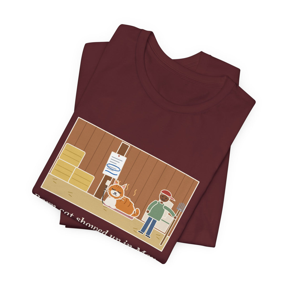 Funny Barn Cat T-Shirt, Showed Up in May, Now He Has a Heated Bed and His Name on the Feed Bill, Barn Corner Tee
