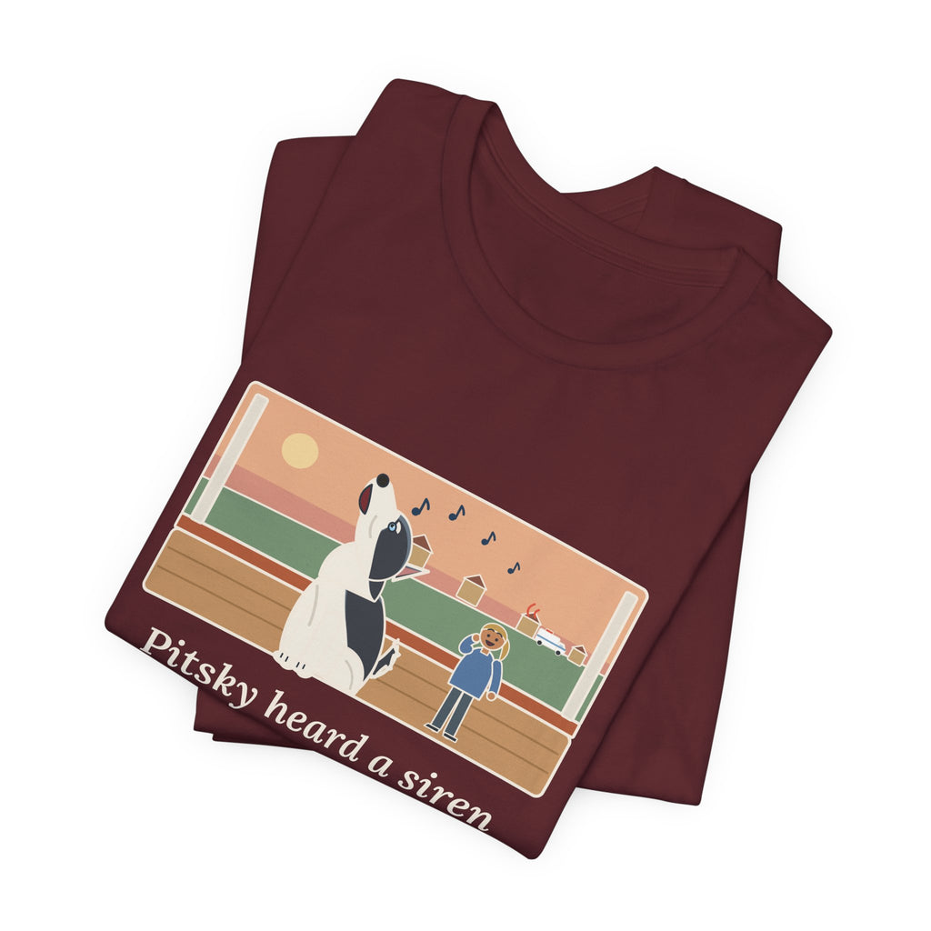 Funny Pitsky T-Shirt, Heard a Siren Two Streets Over and Sang Along Until It Was Gone, Porch Concert Tee