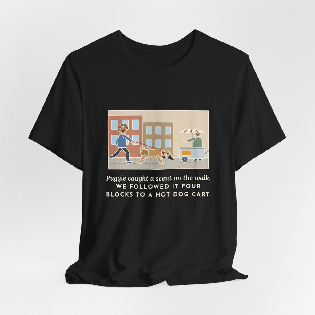 Funny Puggle T-Shirt, Caught a Scent on the Walk, We Followed It Four Blocks to a Hot Dog Cart, City Walk Tee