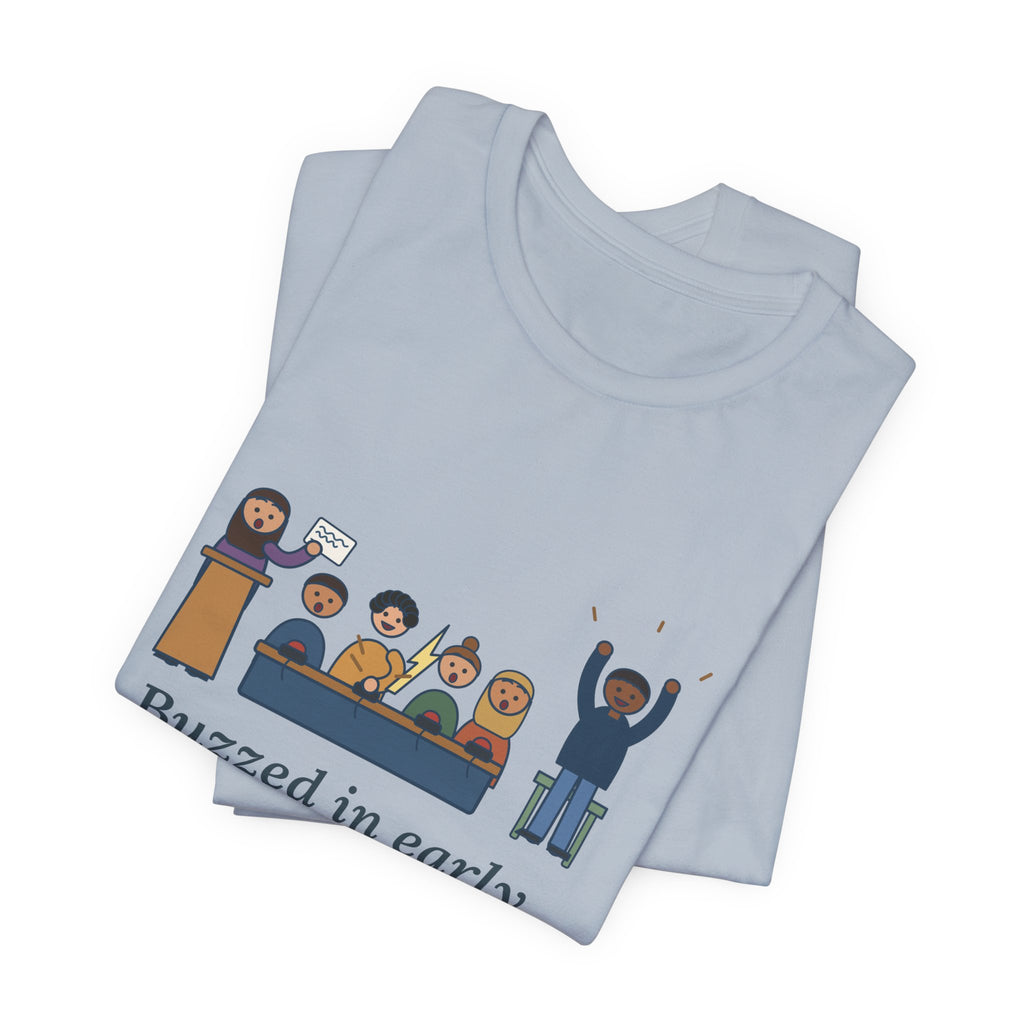 Quiz Bowl Coach T-Shirt - Buzzed In Early, Got It Anyway Academic Team Tee