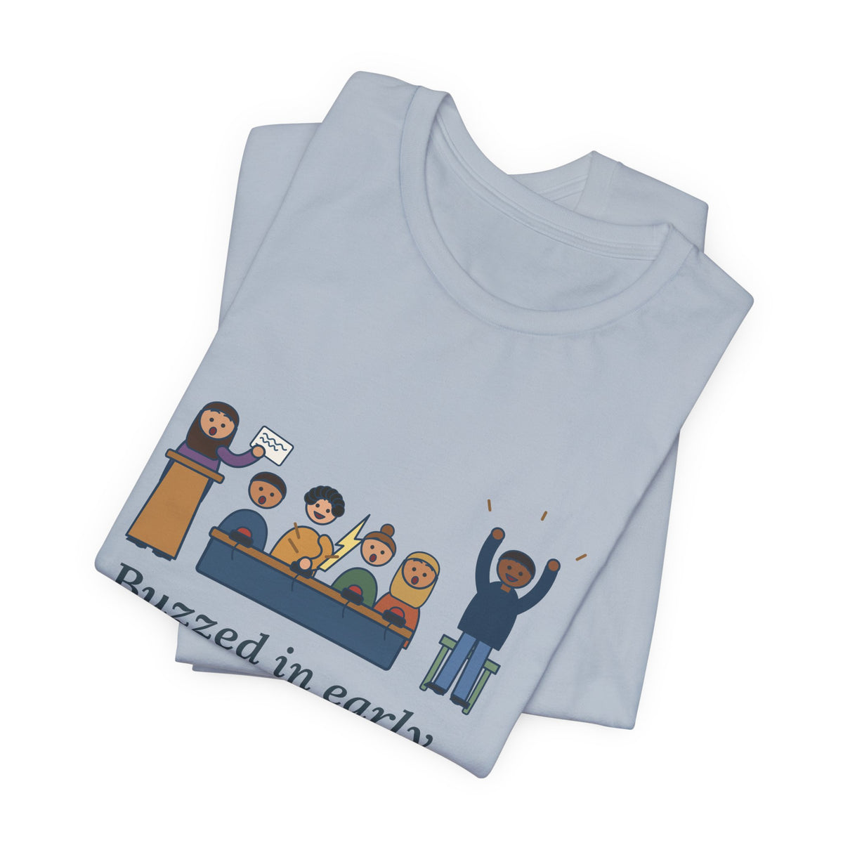 Quiz Bowl Coach T-Shirt - Buzzed In Early, Got It Anyway Academic Team Tee