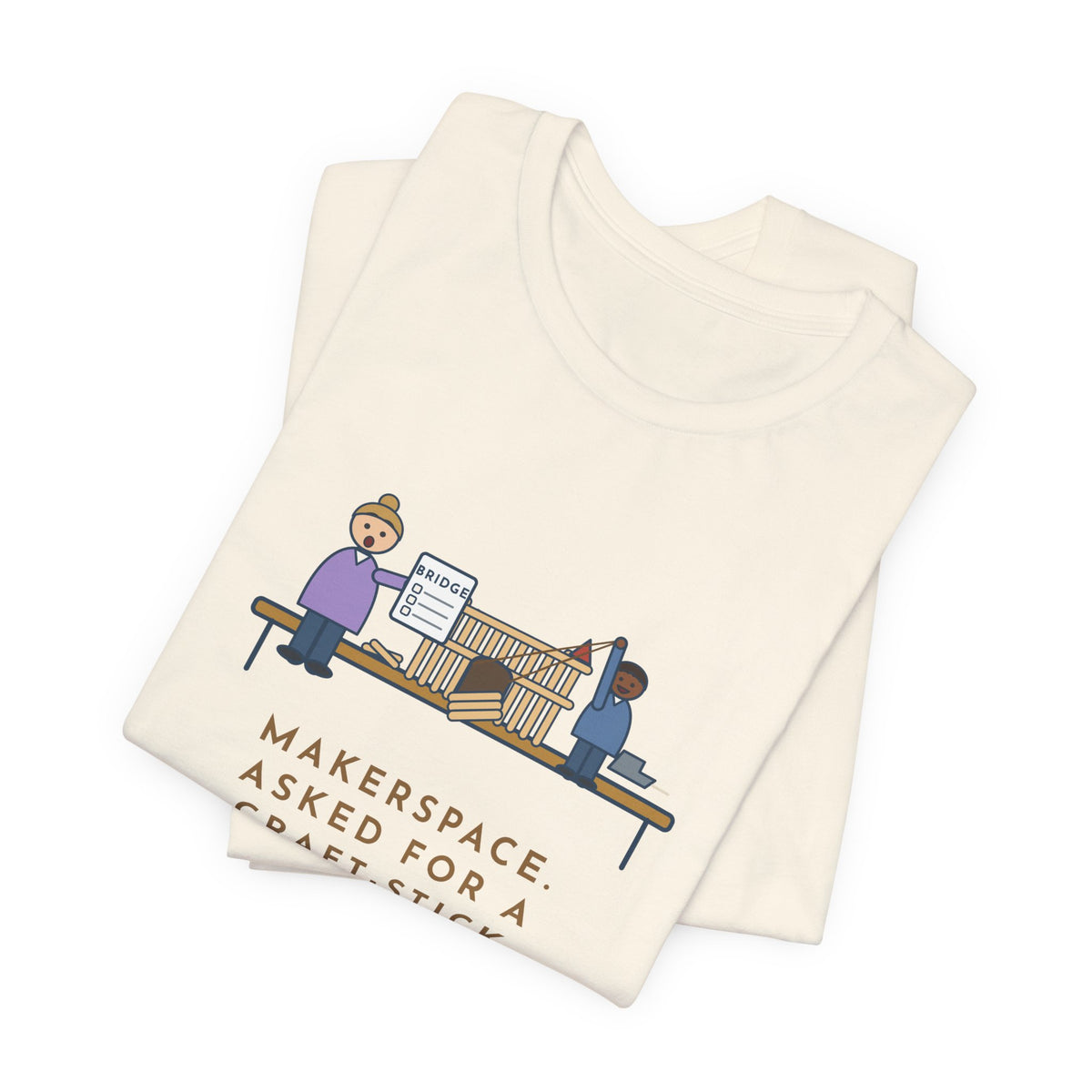 Makerspace Teacher T-Shirt - Asked for a Bridge, Got a Castle With a Working Drawbridge