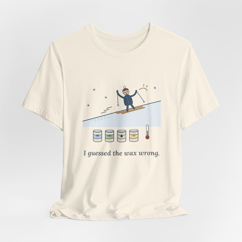 Cross-Country Ski T-Shirt - I Guessed the Wax Wrong. Funny Classic Skiing Tee