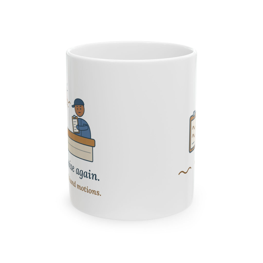 Auto Mechanic Coffee Mug - Do the Noise Again. Slower, With Hand Motions
