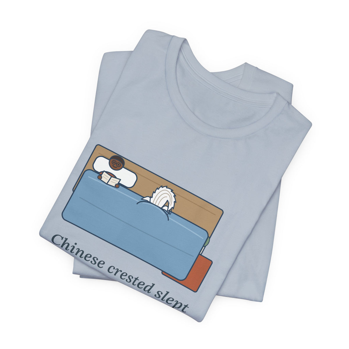 Chinese Crested T-Shirt - Slept Under the Comforter, Only His Crest Stuck Out