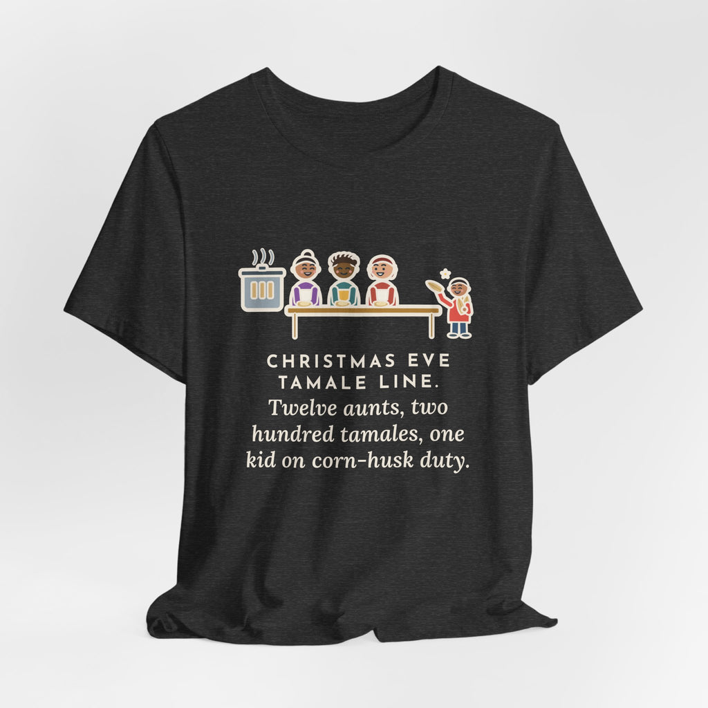 Funny Christmas Eve Tamalada T-Shirt, Twelve Aunts, Two Hundred Tamales, One Kid on Corn-Husk Duty, Family Kitchen Tee