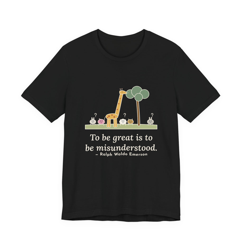 Emerson Quote T-Shirt, To Be Great Is to Be Misunderstood, Wisdom Tall Giraffe Tee