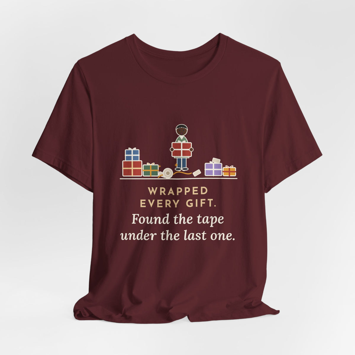 Funny Christmas T-Shirt - Wrapped Every Gift, Found the Tape Under the Last One