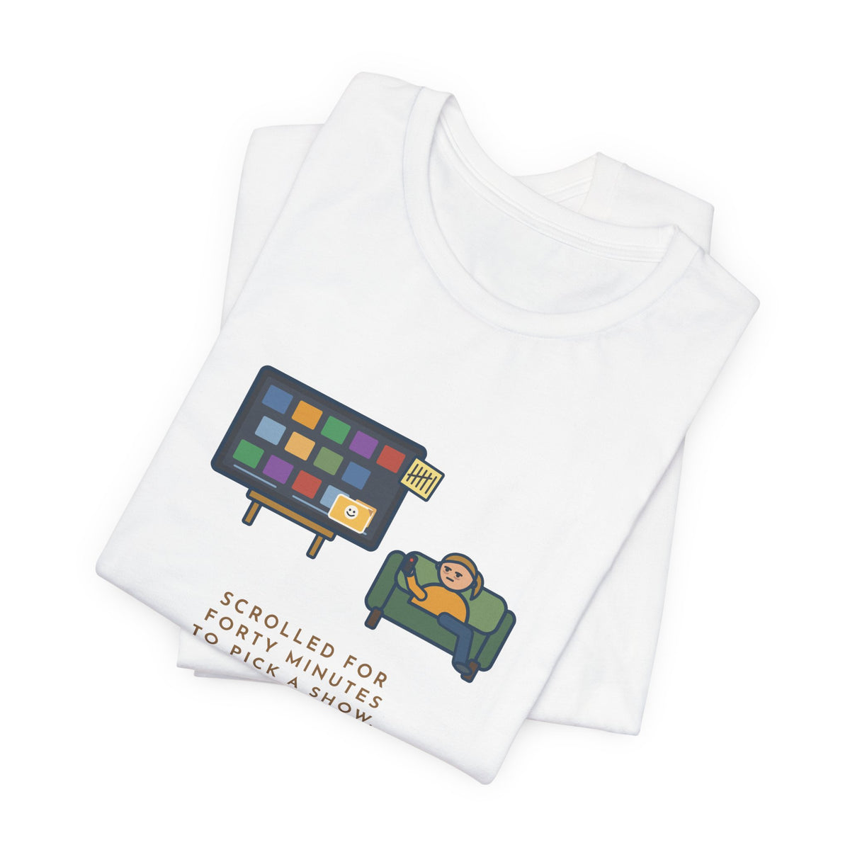 Funny TV Night T-Shirt, Scrolled Forty Minutes to Pick a Show, Rewatched the Same Old Comedy, Couch Night Tee