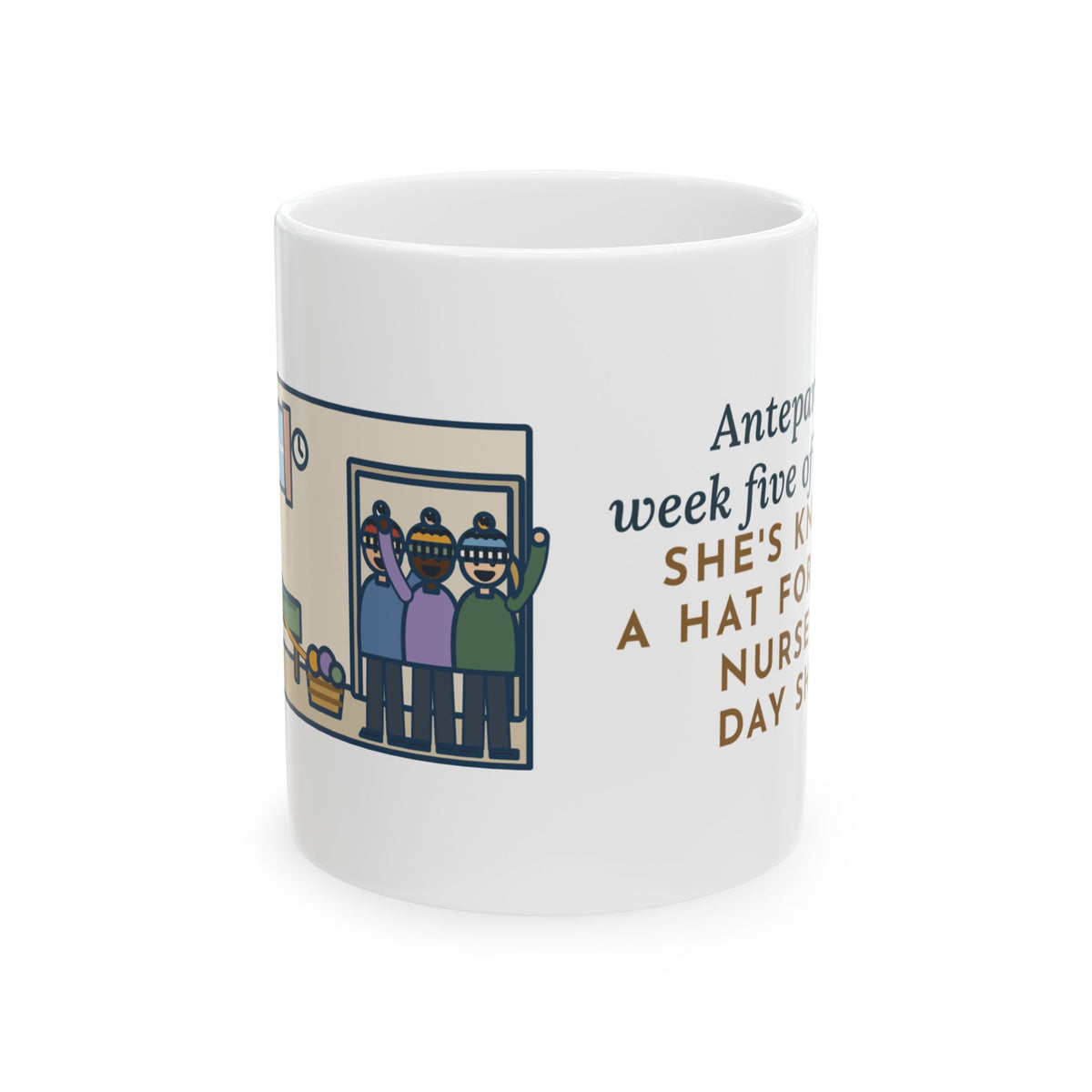 Antepartum Nurse Mug, Week Five of Bed Rest, She Knitted a Hat for Every Nurse on Day Shift, Funny Coffee Mug 11oz
