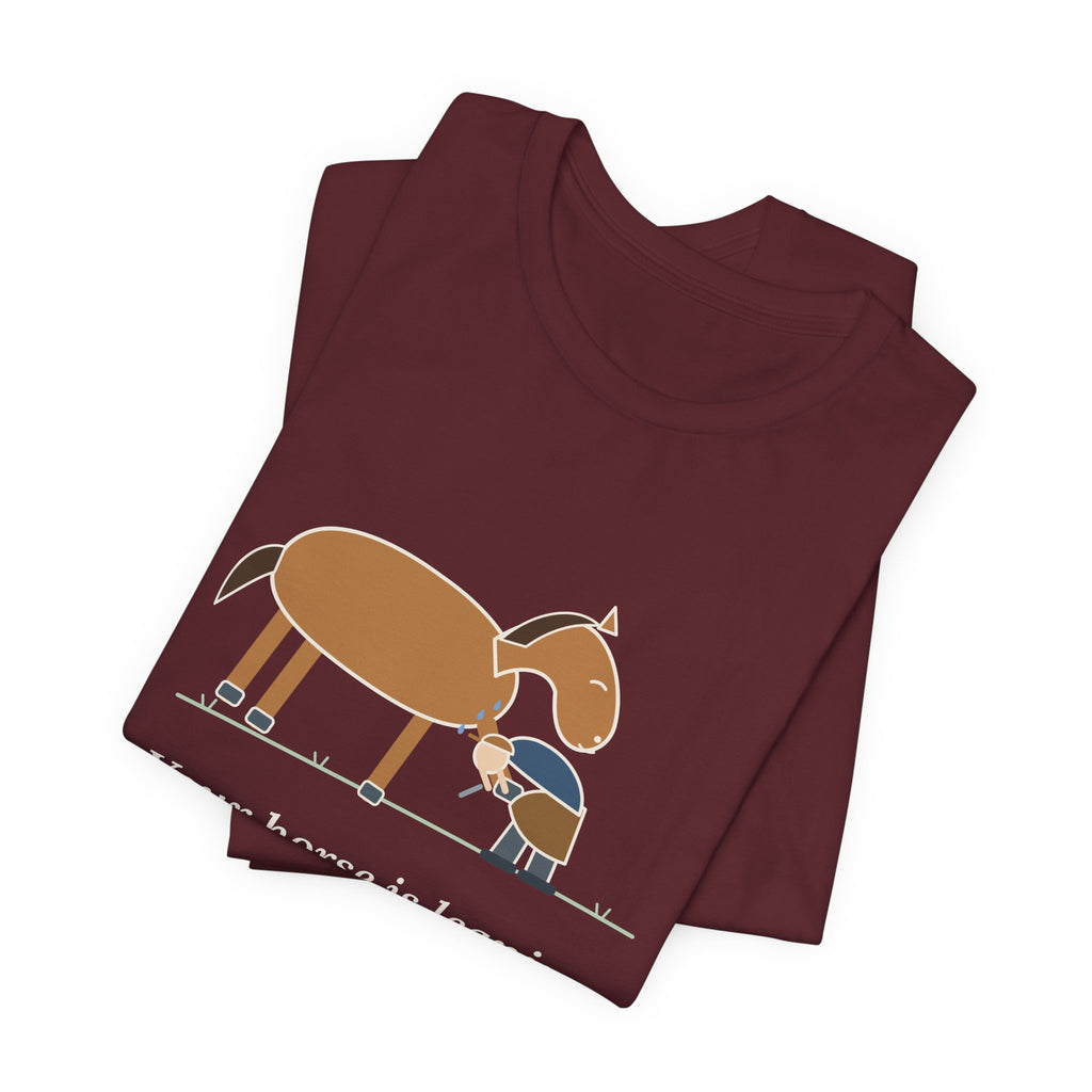 Farrier T-Shirt - Your Horse Is Leaning on Me Again. Funny Horseshoer Tee